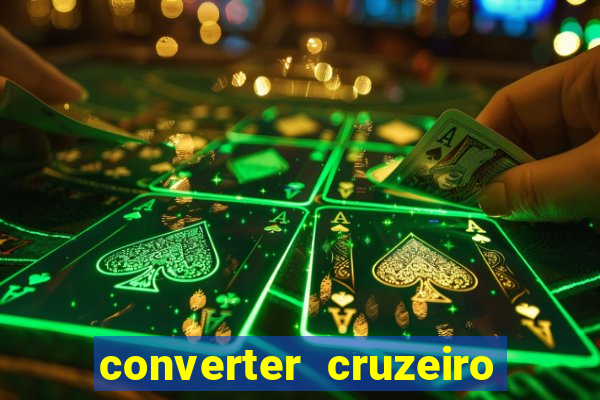 converter cruzeiro para real